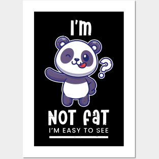 I'm not fat, I'm easy to see Posters and Art